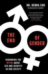 Ipod free audiobook downloads The End of Gender: Debunking the Myths about Sex and Identity in Our Society  English version by Debra Soh
