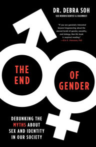 Free digital books for download The End of Gender: Debunking the Myths about Sex and Identity in Our Society by Debra Soh English version 9781982132514 PDB