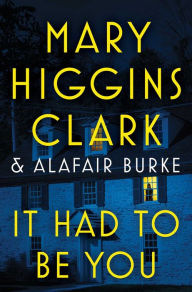 Text audio books download It Had to Be You PDB MOBI RTF by Mary Higgins Clark, Alafair Burke 9781982132576