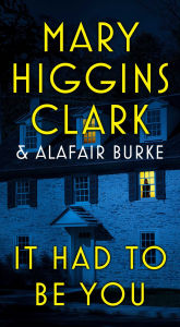 Free audio books to download online It Had to Be You (English literature) by Mary Higgins Clark, Alafair Burke DJVU ePub PDF 9781982132576