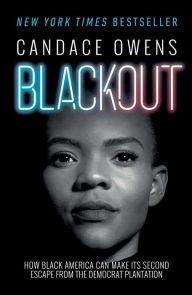Title: Blackout: How Black America Can Make Its Second Escape from the Democrat Plantation, Author: Candace Owens