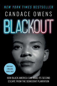 Title: Blackout: How Black America Can Make Its Second Escape from the Democrat Plantation, Author: Candace Owens