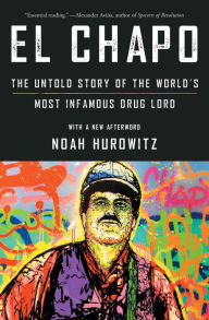 Pdf ebooks finder and free download files El Chapo: The Untold Story of the World's Most Infamous Drug Lord (English Edition) by Noah Hurowitz