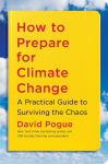 Alternative view 1 of How to Prepare for Climate Change: A Practical Guide to Surviving the Chaos