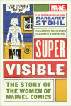 Alternative view 1 of Super Visible: The Story of the Women of Marvel Comics