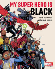 Title: My Super Hero Is Black, Author: John Jennings