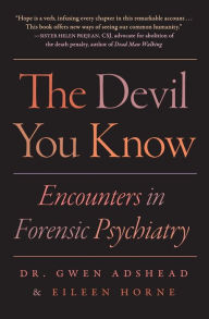 Title: The Devil You Know: Encounters in Forensic Psychiatry, Author: Gwen Adshead