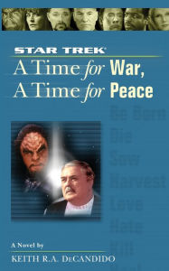Title: A Star Trek: The Next Generation: Time #9: A Time for War, A Time for Peace, Author: Keith R. A. DeCandido
