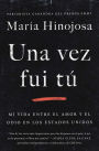 Una vez fui tú (Once I Was You Spanish Edition): Memorias