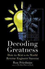 Download free it book Decoding Greatness: How the Best in the World Reverse Engineer Success 9781982135799 by Ron Friedman (English Edition)