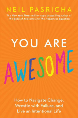 You Are Awesome How To Navigate Change Wrestle With Failure And
