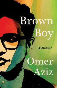 Free textbooks downloads save Brown Boy: A Memoir by Omer Aziz 