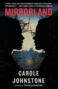 Title: Mirrorland: A Novel, Author: Carole Johnstone