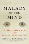 Alternative view 1 of Malady of the Mind: Schizophrenia and the Path to Prevention