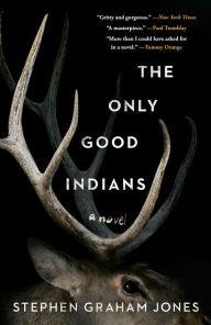 Google books free online download The Only Good Indians 9781982136451 by Stephen Graham Jones FB2 CHM iBook