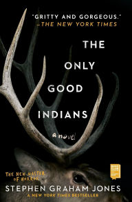 Title: The Only Good Indians, Author: Stephen Graham Jones