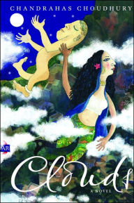 Title: Clouds: A Novel, Author: Chandrahas Choudhury
