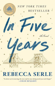 Title: In Five Years: A Novel, Author: Rebecca Serle