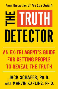 Free ebooks download in pdf The Truth Detector: An Ex-FBI Agent's Guide for Getting People to Reveal the Truth 9781982139070 (English literature) by Jack Schafer, Marvin Karlins Ph.D. RTF PDB