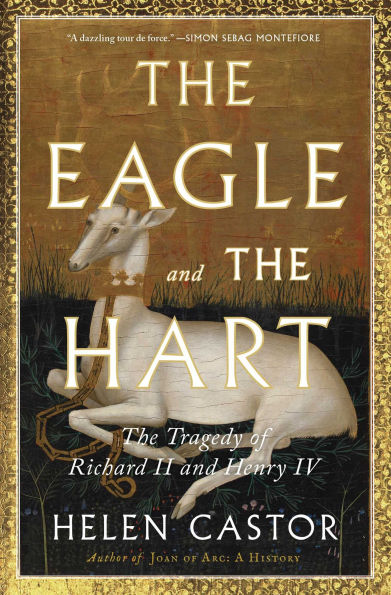 The Eagle and Hart: Tragedy of Richard II Henry IV