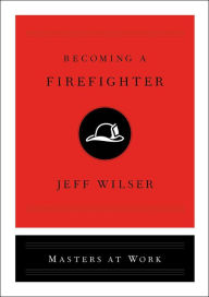 Title: Becoming a Firefighter, Author: Jeff Wilser