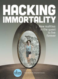 Title: Hacking Immortality: New Realities in the Quest to Live Forever, Author: Sputnik Futures