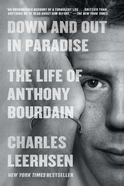 Down and Out in Paradise: The Life of Anthony Bourdain