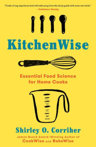 Title: KitchenWise: Essential Food Science for Home Cooks, Author: Shirley O. Corriher