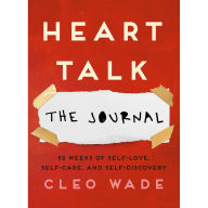 Book in spanish free download Heart Talk: The Journal: 52 Weeks of Self-Love, Self-Care, and Self-Discovery by Cleo Wade