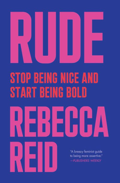 Rude: Stop Being Nice and Start Bold