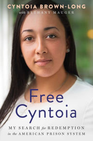 Free download german books Free Cyntoia: My Search for Redemption in the American Prison System 9781982141110 by Cyntoia Brown-Long