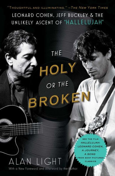 the Holy or Broken: Leonard Cohen, Jeff Buckley, and Unlikely Ascent of "Hallelujah"