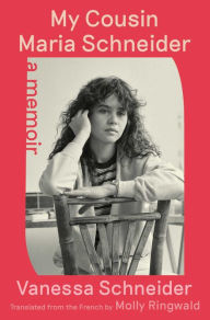 Download full text of books My Cousin Maria Schneider: A Memoir MOBI DJVU CHM by Vanessa Schneider, Molly Ringwald, Vanessa Schneider, Molly Ringwald