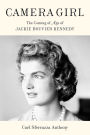 Camera Girl: The Coming of Age of Jackie Bouvier Kennedy