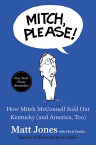 Audio book free download english Mitch, Please!: How Mitch McConnell Sold Out Kentucky (and America, Too)