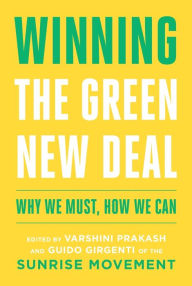 Ebook mobi download Winning the Green New Deal: Why We Must, How We Can by Varshini Prakash, Guido Girgenti