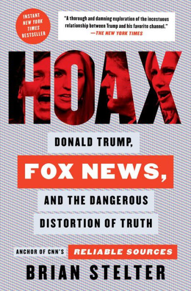 Hoax: Donald Trump, Fox News, and the Dangerous Distortion of Truth