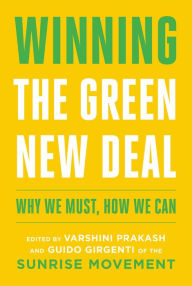 Title: Winning the Green New Deal: Why We Must, How We Can, Author: Varshini Prakash