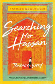 Ebooks in greek download Searching for Hassan: A Journey to the Heart of Iran (English Edition)  by Terence Ward