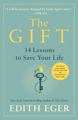 The Gift 12 Lessons To Save Your Life By Edith Eva Eger Hardcover Barnes Noble