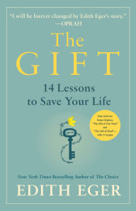 Title: The Gift: 14 Lessons to Save Your Life, Author: Edith Eva Eger