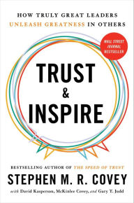 Download google books to kindle Trust and Inspire: How Truly Great Leaders Unleash Greatness in Others in English by Stephen M. R. Covey