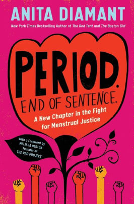 Period End Of Sentence A New Chapter In The Fight For Menstrual Justice By Anita Diamant Paperback Barnes Noble