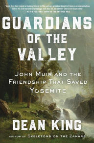 Ebook para psp download Guardians of the Valley: John Muir and the Friendship that Saved Yosemite by Dean King 9781982144470 in English