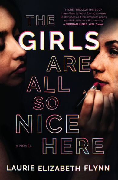 The Girls Are All So Nice Here: A Novel