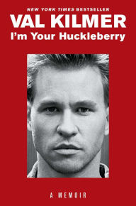 Google books full text download I'm Your Huckleberry by Val Kilmer  9781982144906