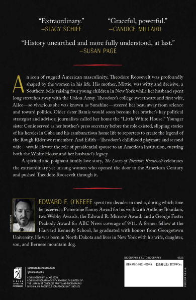 The Loves of Theodore Roosevelt: Women Who Created a President