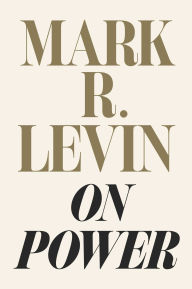 Title: On Power, Author: Mark R. Levin