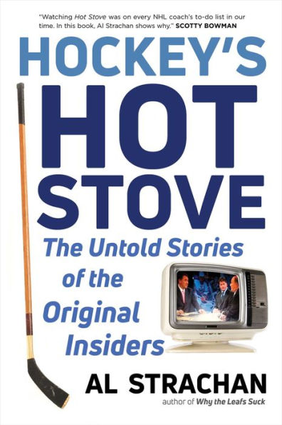 Hockey's Hot Stove: the Untold Stories of Original Insiders