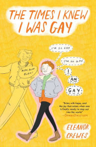 Title: The Times I Knew I Was Gay, Author: Eleanor Crewes